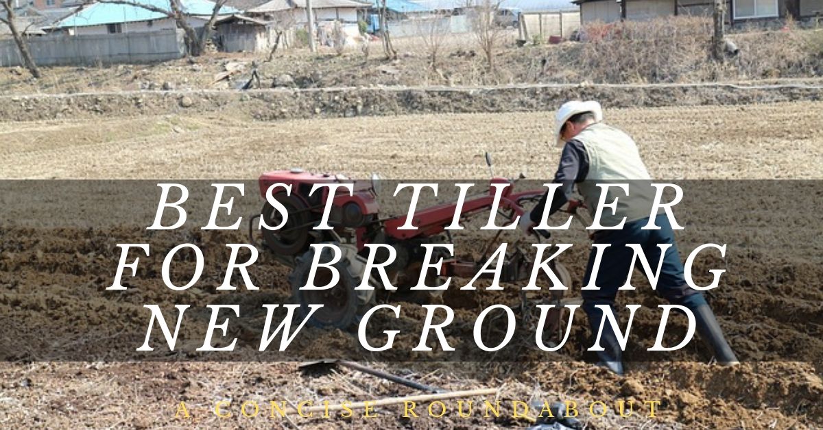 best-tiller-for-breaking-new-ground