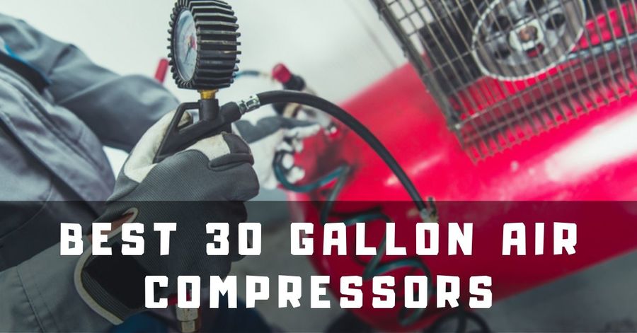 best-30-gallon-air-compressor-reviews